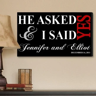 He Asked & I Said Yes Canvas Sign